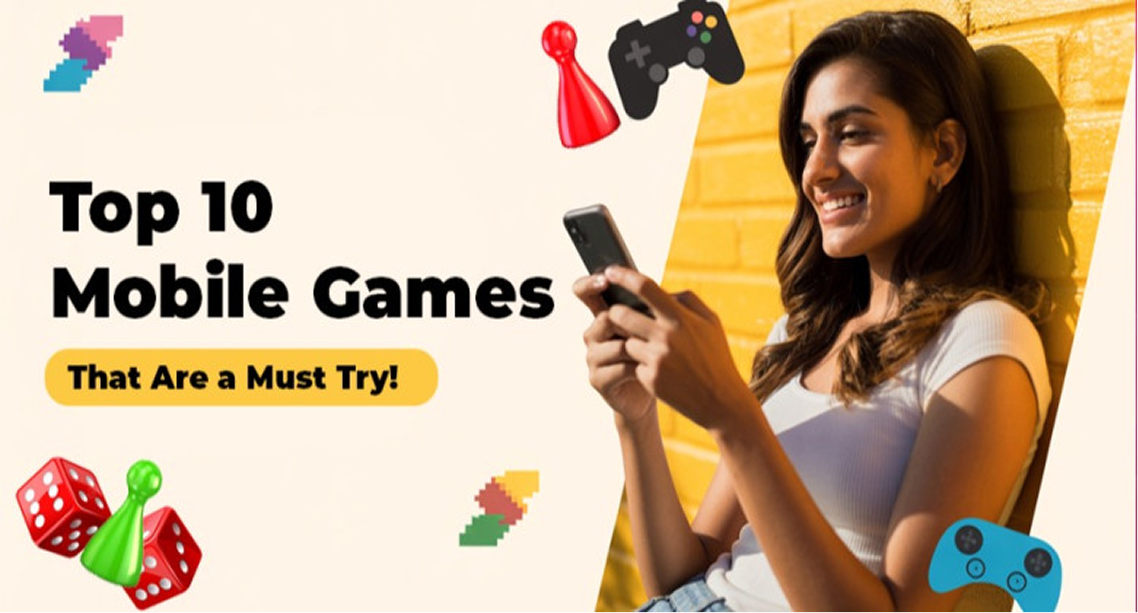 Top 10 Mobile Games That Are a Must Try
